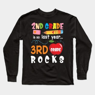 2nd Grade Is So Last Year 3rd Grade Rocks Students To School Long Sleeve T-Shirt